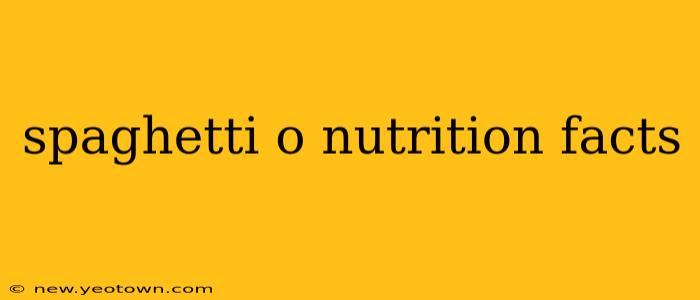 spaghetti o nutrition facts