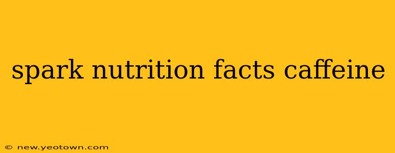 spark nutrition facts caffeine