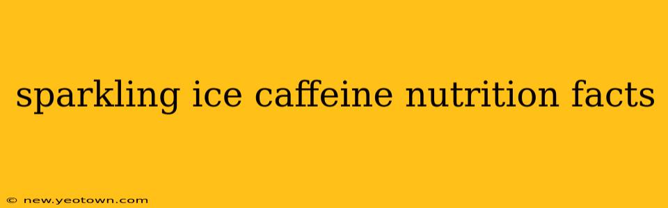 sparkling ice caffeine nutrition facts