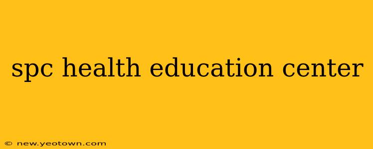 spc health education center