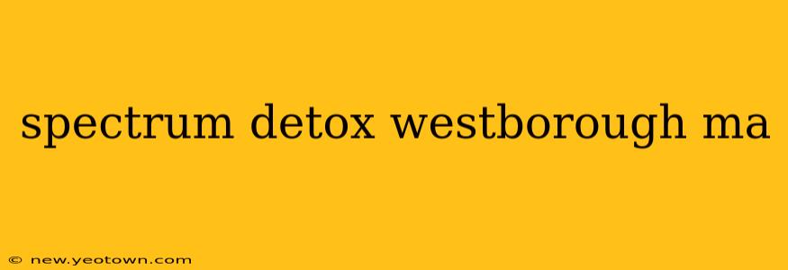 spectrum detox westborough ma