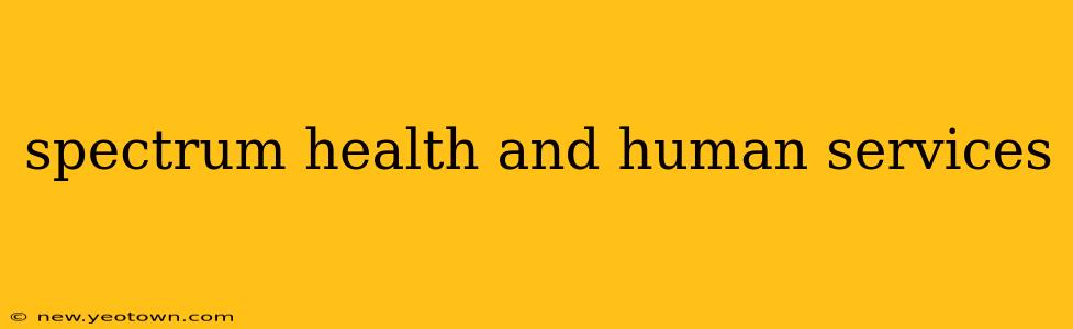 spectrum health and human services