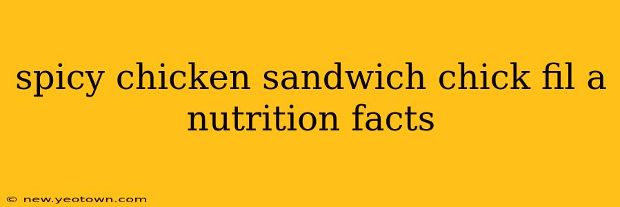 spicy chicken sandwich chick fil a nutrition facts