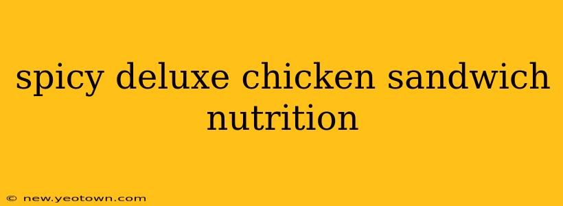 spicy deluxe chicken sandwich nutrition