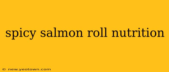 spicy salmon roll nutrition