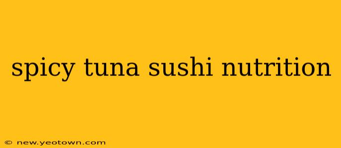spicy tuna sushi nutrition
