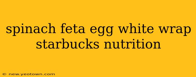 spinach feta egg white wrap starbucks nutrition