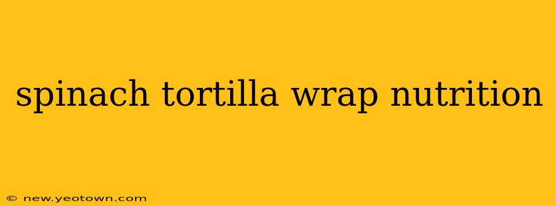 spinach tortilla wrap nutrition