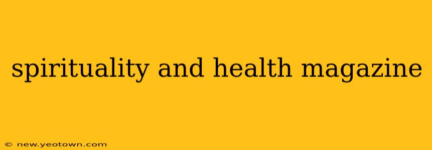spirituality and health magazine