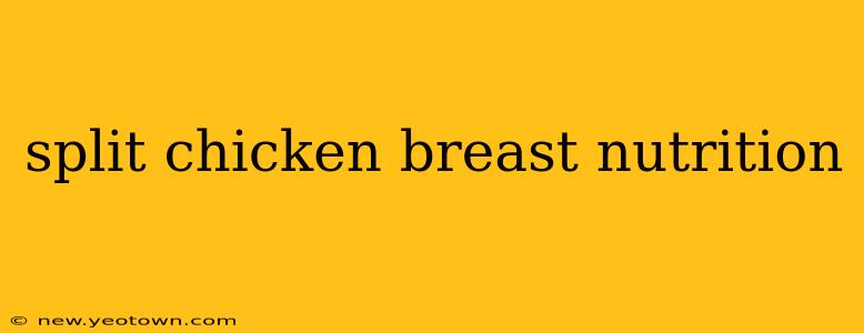 split chicken breast nutrition