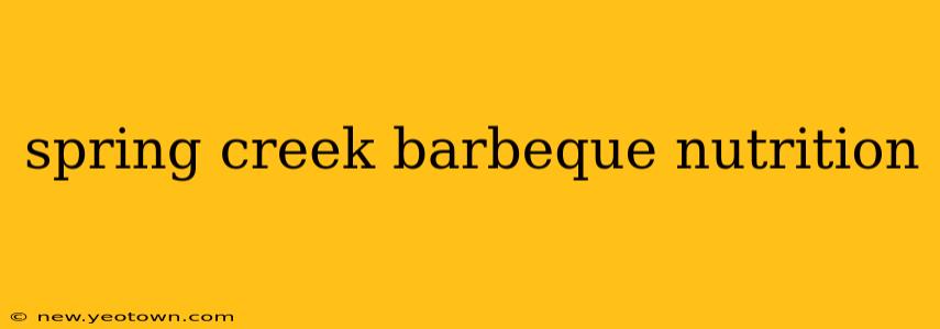 spring creek barbeque nutrition