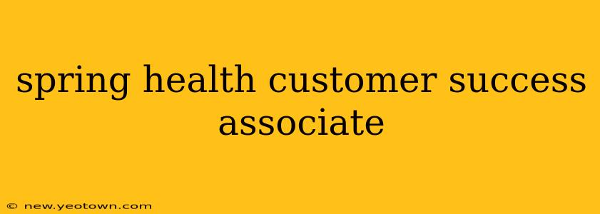 spring health customer success associate