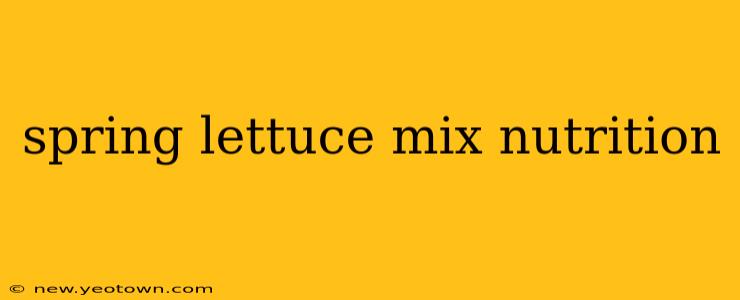 spring lettuce mix nutrition
