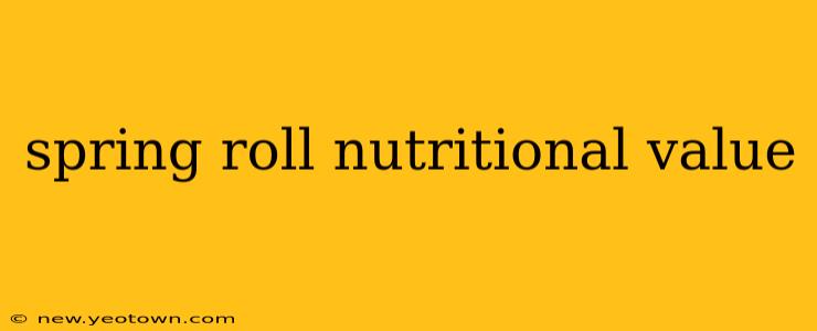 spring roll nutritional value