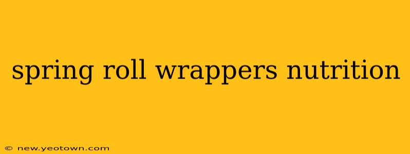 spring roll wrappers nutrition