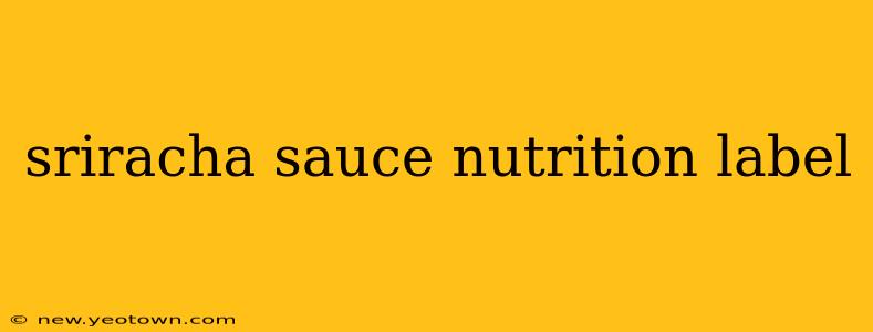 sriracha sauce nutrition label