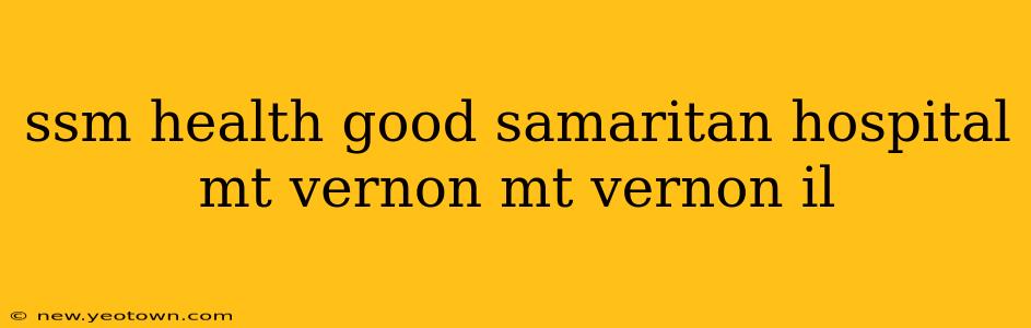 ssm health good samaritan hospital mt vernon mt vernon il