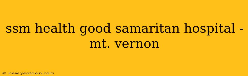 ssm health good samaritan hospital - mt. vernon
