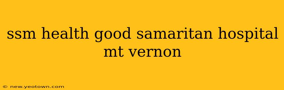 ssm health good samaritan hospital mt vernon