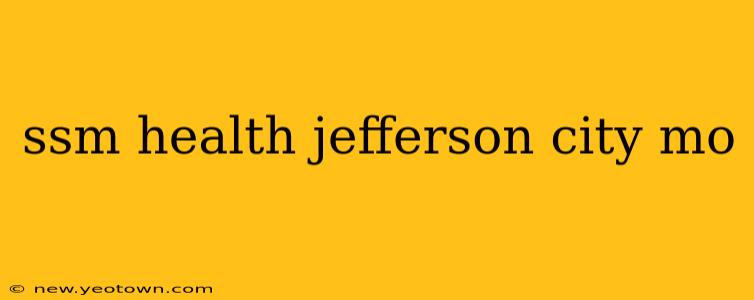 ssm health jefferson city mo