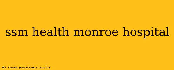 ssm health monroe hospital