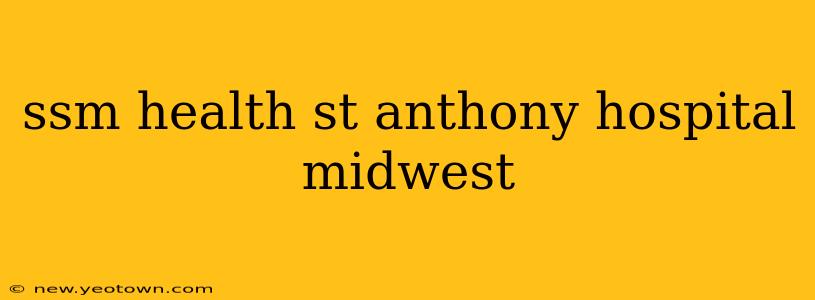 ssm health st anthony hospital midwest