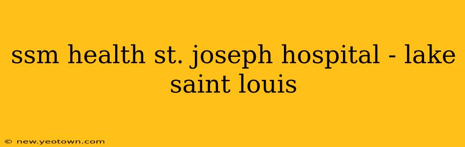 ssm health st. joseph hospital - lake saint louis