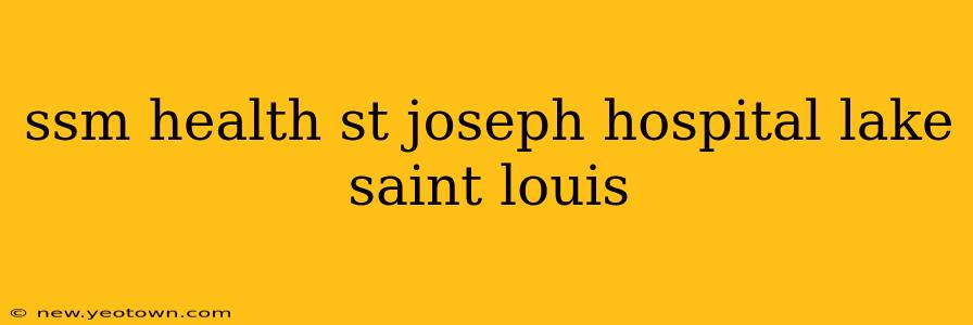 ssm health st joseph hospital lake saint louis