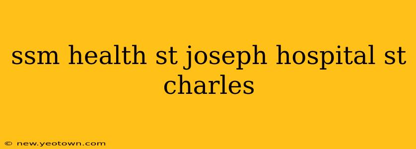 ssm health st joseph hospital st charles