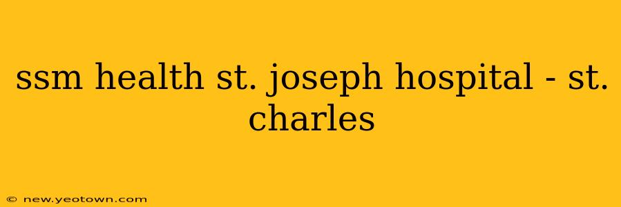 ssm health st. joseph hospital - st. charles