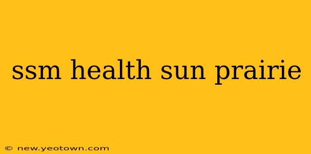 ssm health sun prairie