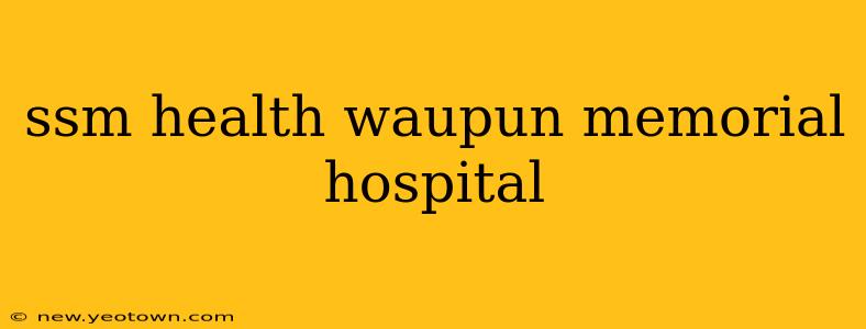 ssm health waupun memorial hospital