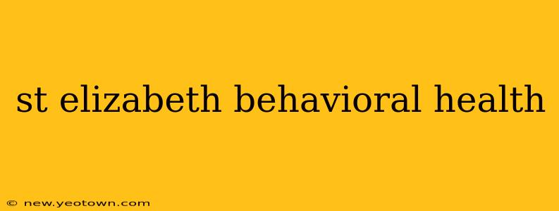 st elizabeth behavioral health