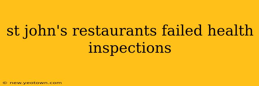 st john's restaurants failed health inspections