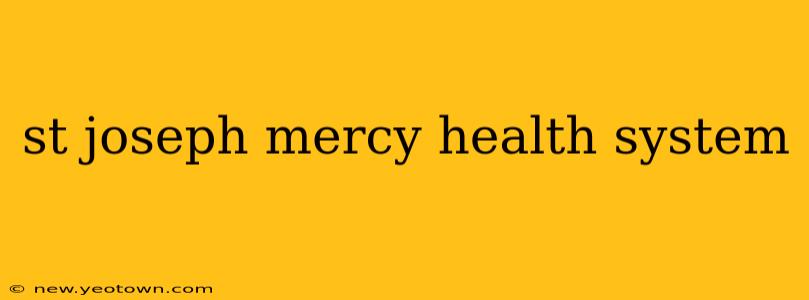 st joseph mercy health system