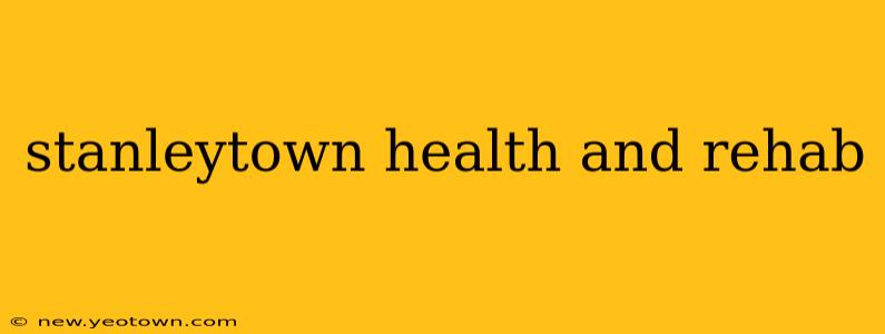 stanleytown health and rehab
