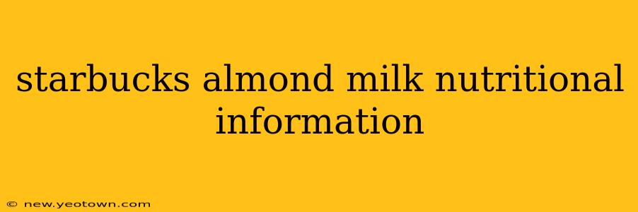 starbucks almond milk nutritional information