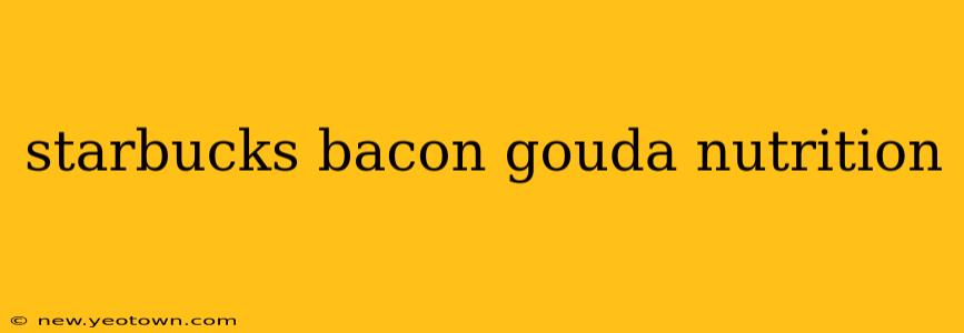 starbucks bacon gouda nutrition