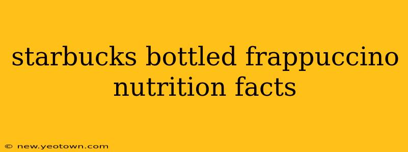 starbucks bottled frappuccino nutrition facts