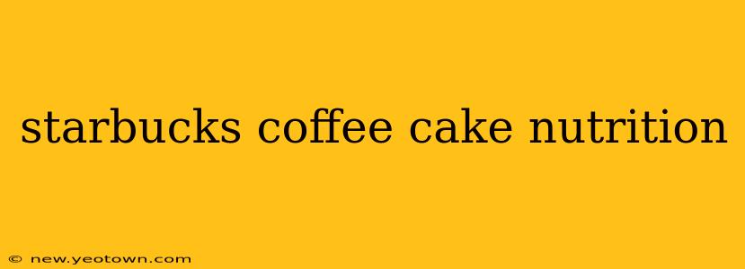 starbucks coffee cake nutrition