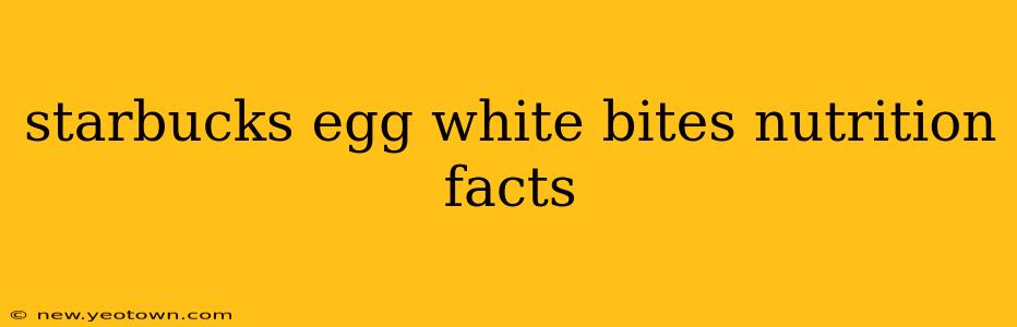 starbucks egg white bites nutrition facts