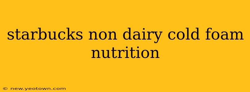 starbucks non dairy cold foam nutrition