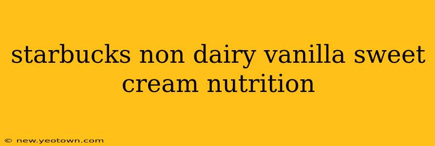 starbucks non dairy vanilla sweet cream nutrition