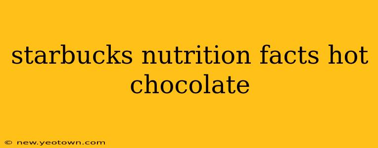 starbucks nutrition facts hot chocolate