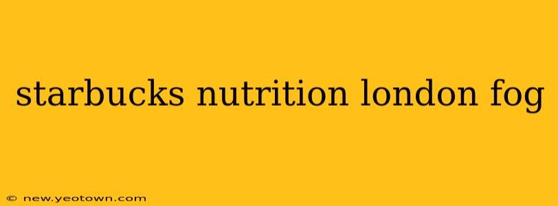 starbucks nutrition london fog