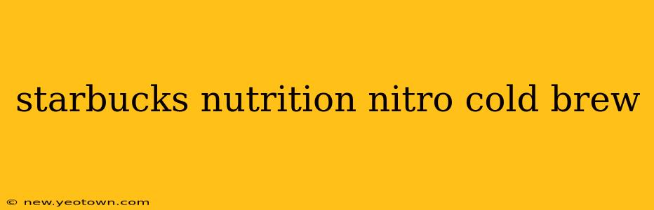starbucks nutrition nitro cold brew
