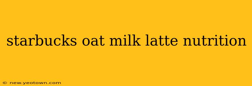 starbucks oat milk latte nutrition