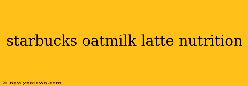 starbucks oatmilk latte nutrition