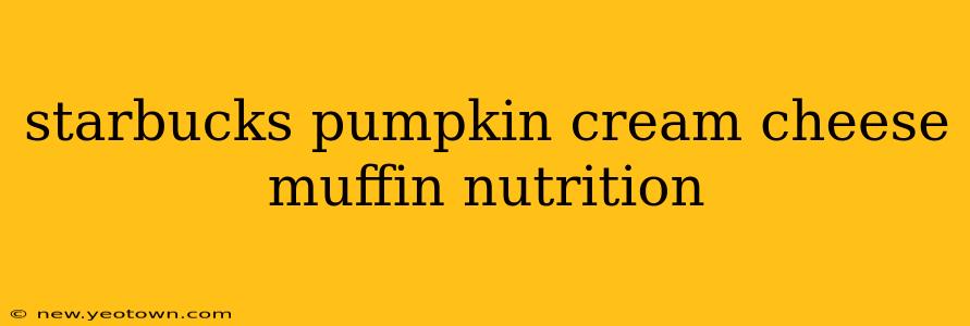 starbucks pumpkin cream cheese muffin nutrition