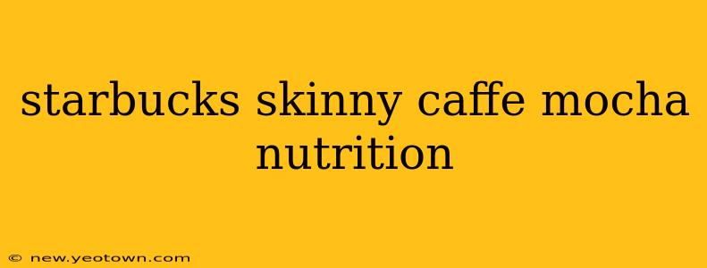 starbucks skinny caffe mocha nutrition